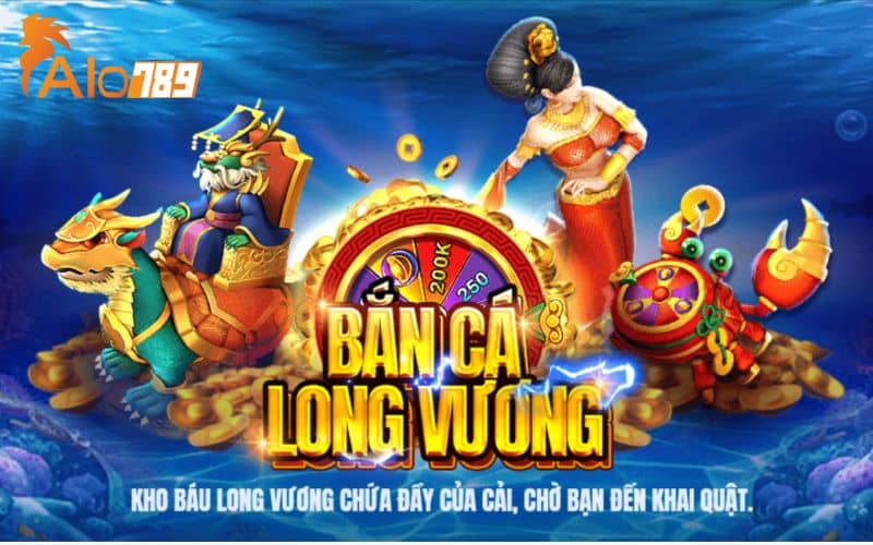 Bắn cá Long Vương là tựa game bắn cá tại ALO789